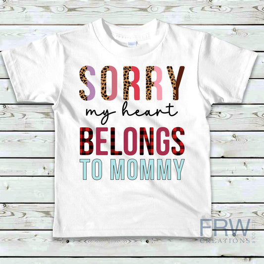 Sorry My Heart Belongs to Mommy Sublimation Sheet Transfer