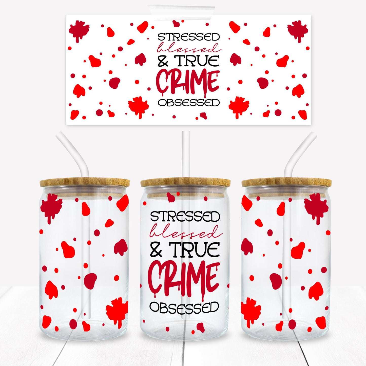 True Crime - Stressed and True Crime Obsessed Print 16 oz. Libbey Tumbler Wrap - Sublimation Wrap- Ready to Press Sublimation