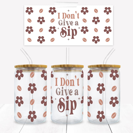 Coffee I Don't Give a Sip 16 oz. Libbey Tumbler Wrap - Sublimation Wrap- Ready to Press Sublimation