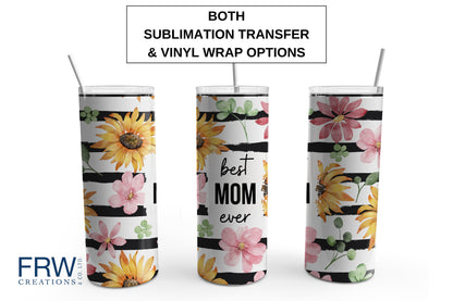 Best Mom Ever Flowers and Stripes 20 oz. Sublimation Tumbler Transfer