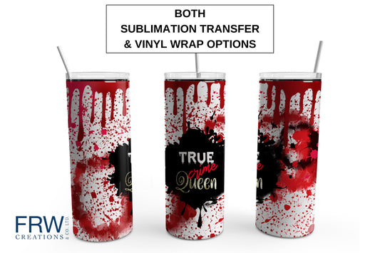 True Crime Queen Tumbler Sublimation Tumbler, Ready to Press Sublimation Transfer, 20 oz. Skinny Tumbler