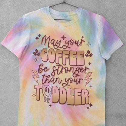 May Your Coffee Be Stronger Than Your Toddler Sublimation Sheet Transfer -Ready to Press