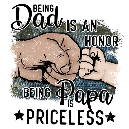 Being Dad is an Honor Being Papa is Priceless Sublimation Sheet Transfer -Ready to Press