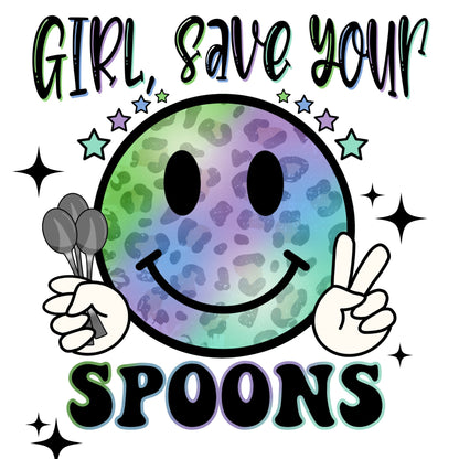 Girl Save Your Spoons Spoonie Sublimation Sheet Transfer -Ready to Press