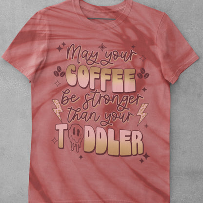 May Your Coffee Be Stronger Than Your Toddler Sublimation Sheet Transfer -Ready to Press