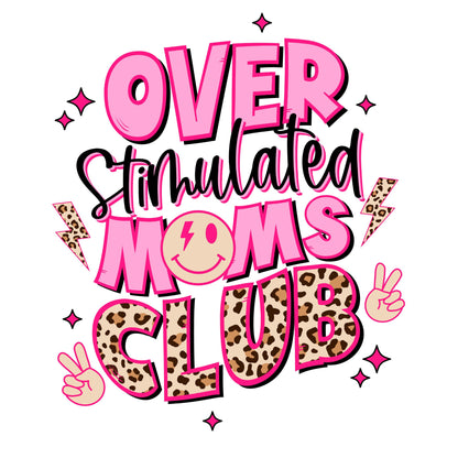 Overstimulated Mom's Club - Pink Sublimation Sheet Transfer -Ready to Press