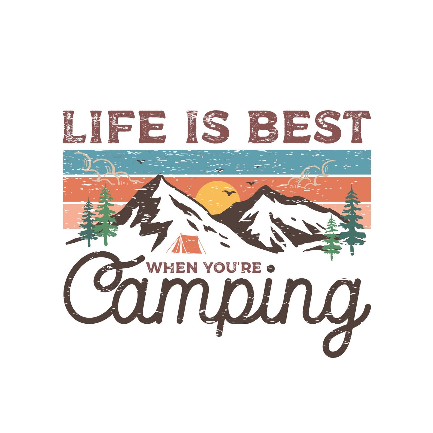 Life is Best When You're  Camping Distressed Summer Sublimation Transfer