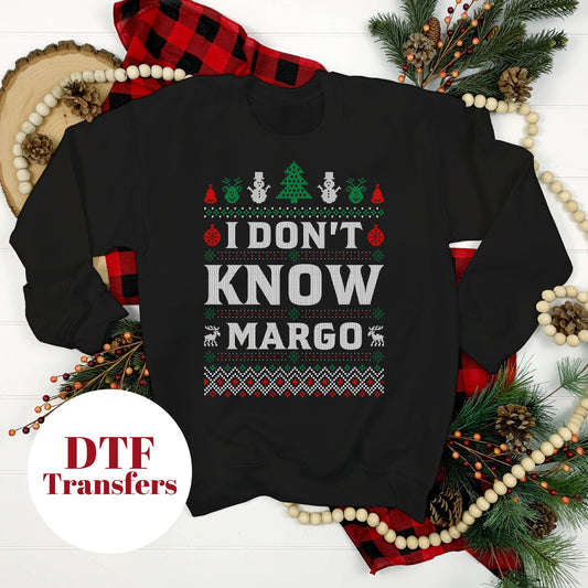 I Don't Know Margo- DTF Full Colour transfers