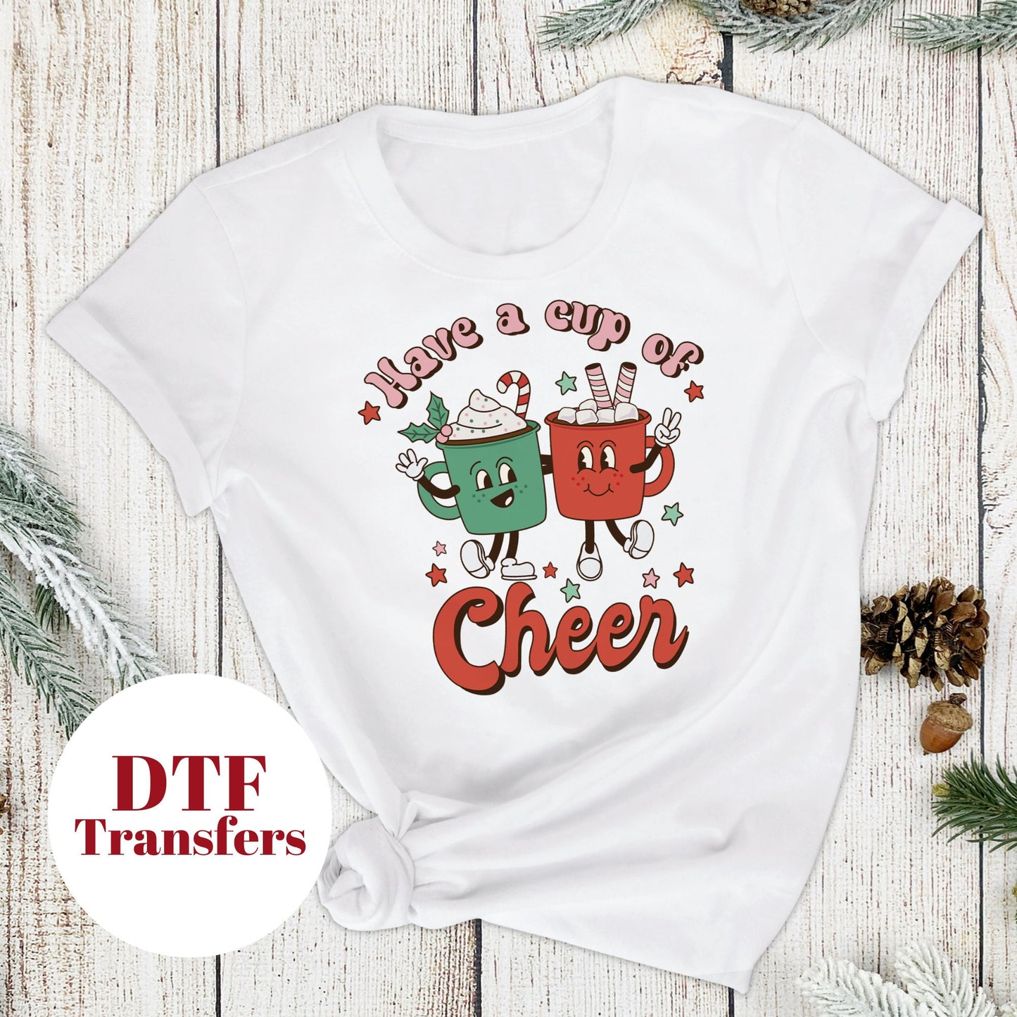 Have a Cup of Cheer - DTF Full Colour transfers