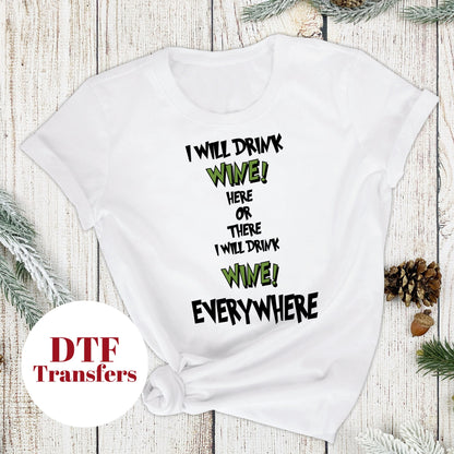 I Will Drink Wine or There I Will Drink Wine Everywhere  - DTF Full Colour transfers