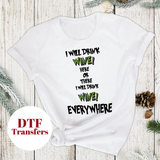 I Will Drink Wine or There I Will Drink Wine Everywhere  - DTF Full Colour transfers