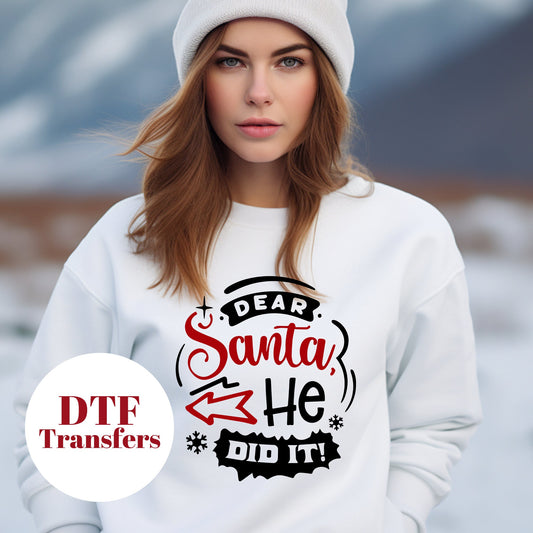 Dear Santa He Did It- DTF Full Colour transfers