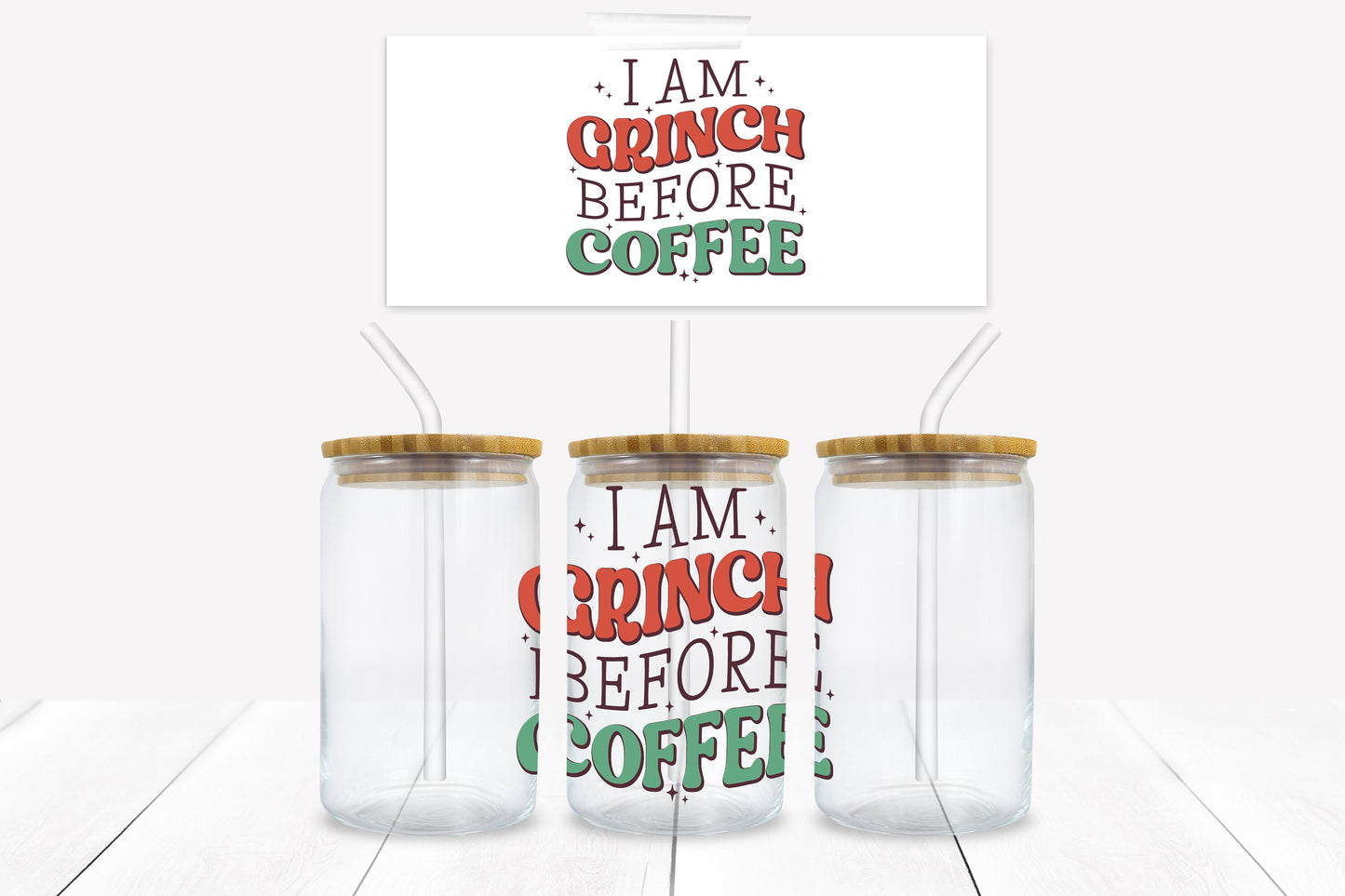 I am a Grinch Before Coffee 16 oz. Libbey Tumbler Wrap – UV DTF transfer