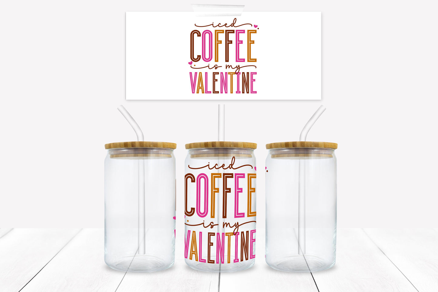 Iced Coffee is my Valentine 16 oz. Libbey Tumbler Wrap - Sublimation Wrap- Ready to Press Sublimation