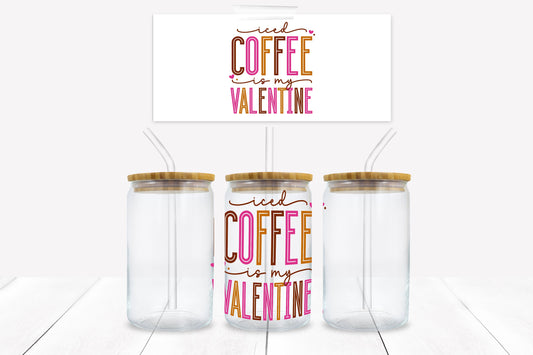 Iced Coffee is my Valentine 16 oz. Libbey Tumbler Wrap - Sublimation Wrap- Ready to Press Sublimation