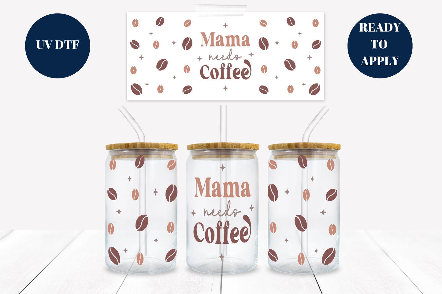 Mama Needs Coffee 16 oz. Libbey Tumbler Wrap – UV DTF transfer