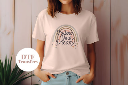 Follow Your Dreams- DTF Full Colour transfers