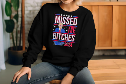 Trump 2024 You Missed Me Bitches - white text Sublimation Transfer