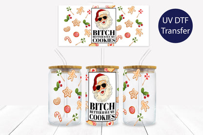 Bitch Better Have My Cookies 16 oz. Libbey Tumbler Wrap – UV DTF transfer